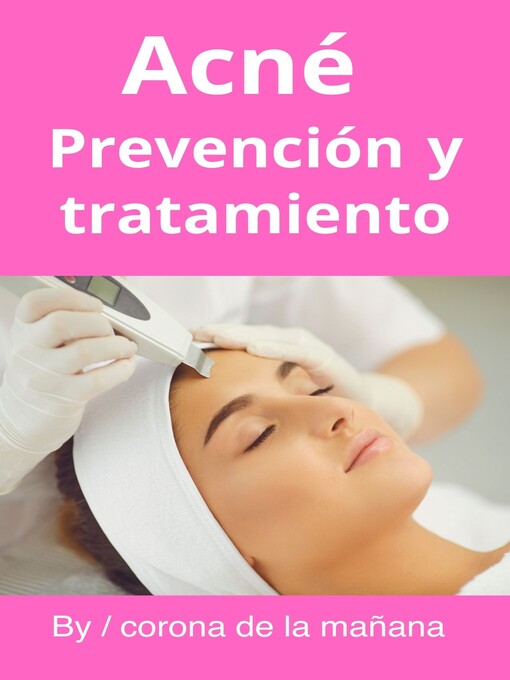 Title details for Acné Prevención y tratamiento by corona de la mañana - Available